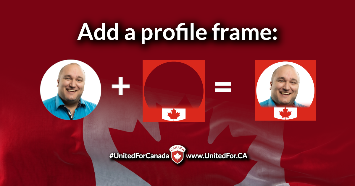 Profile Frame – Add Your Flag Now – #UnitedForCanada